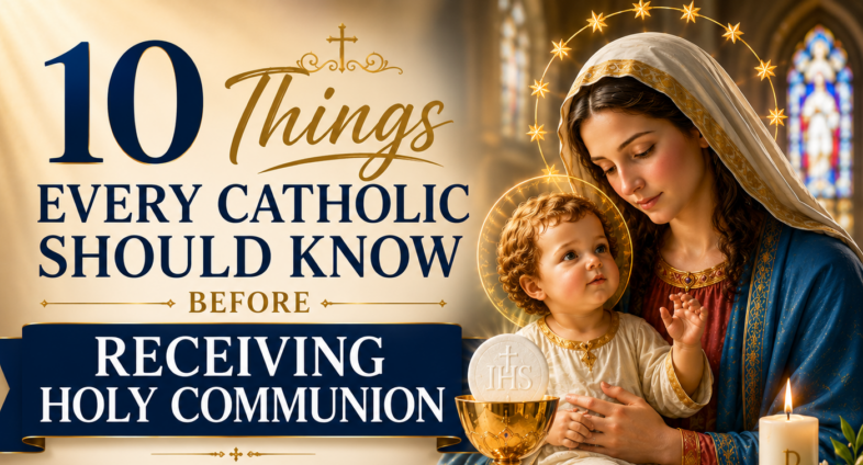 10 Things Every Catholic Should Know Before Receiving Holy Communion