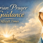 Marian Prayer for Guidance in Difficult Times with the Blessed Virgin Mary