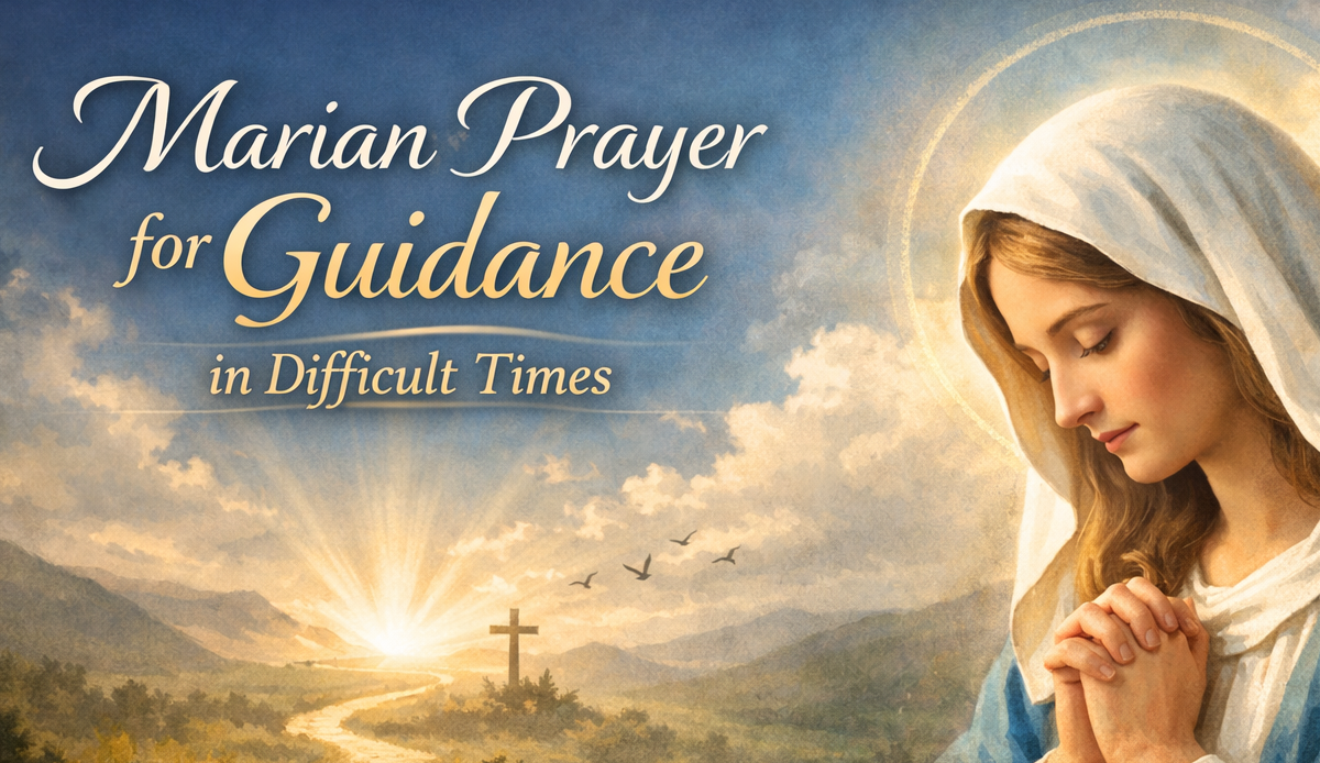 Marian Prayer for Guidance in Difficult Times