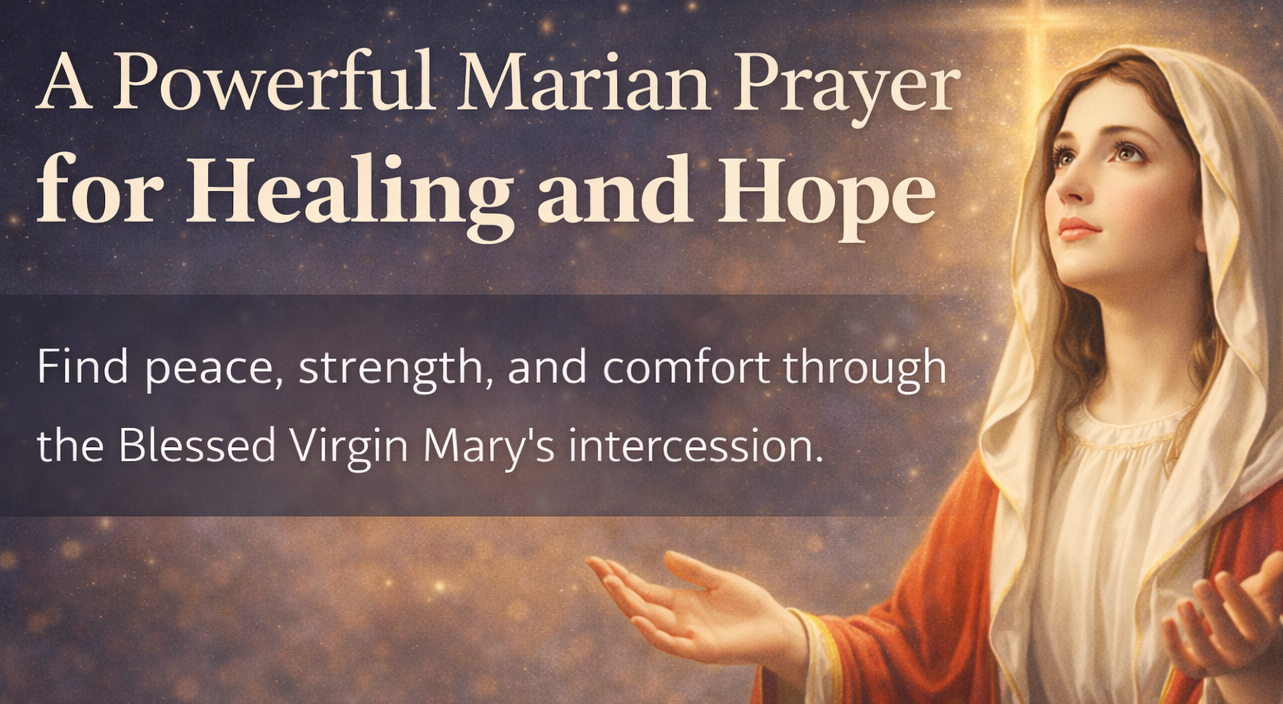 A Powerful Marian Prayer for Healing and Hope